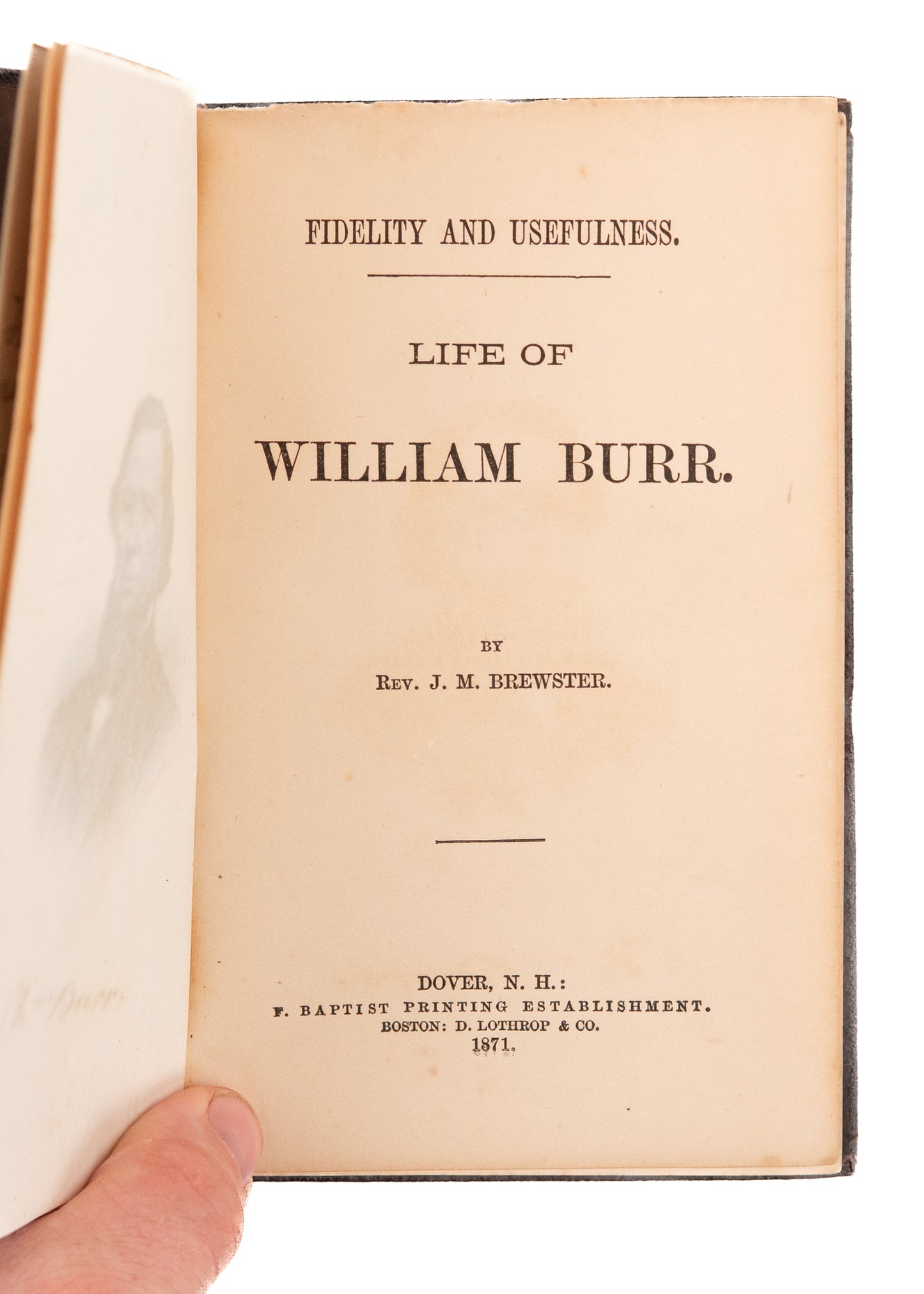 1871 FREEWILL BAPTIST. The Life of Freewill Baptist & Abolitionist Pioneer, William Burr.