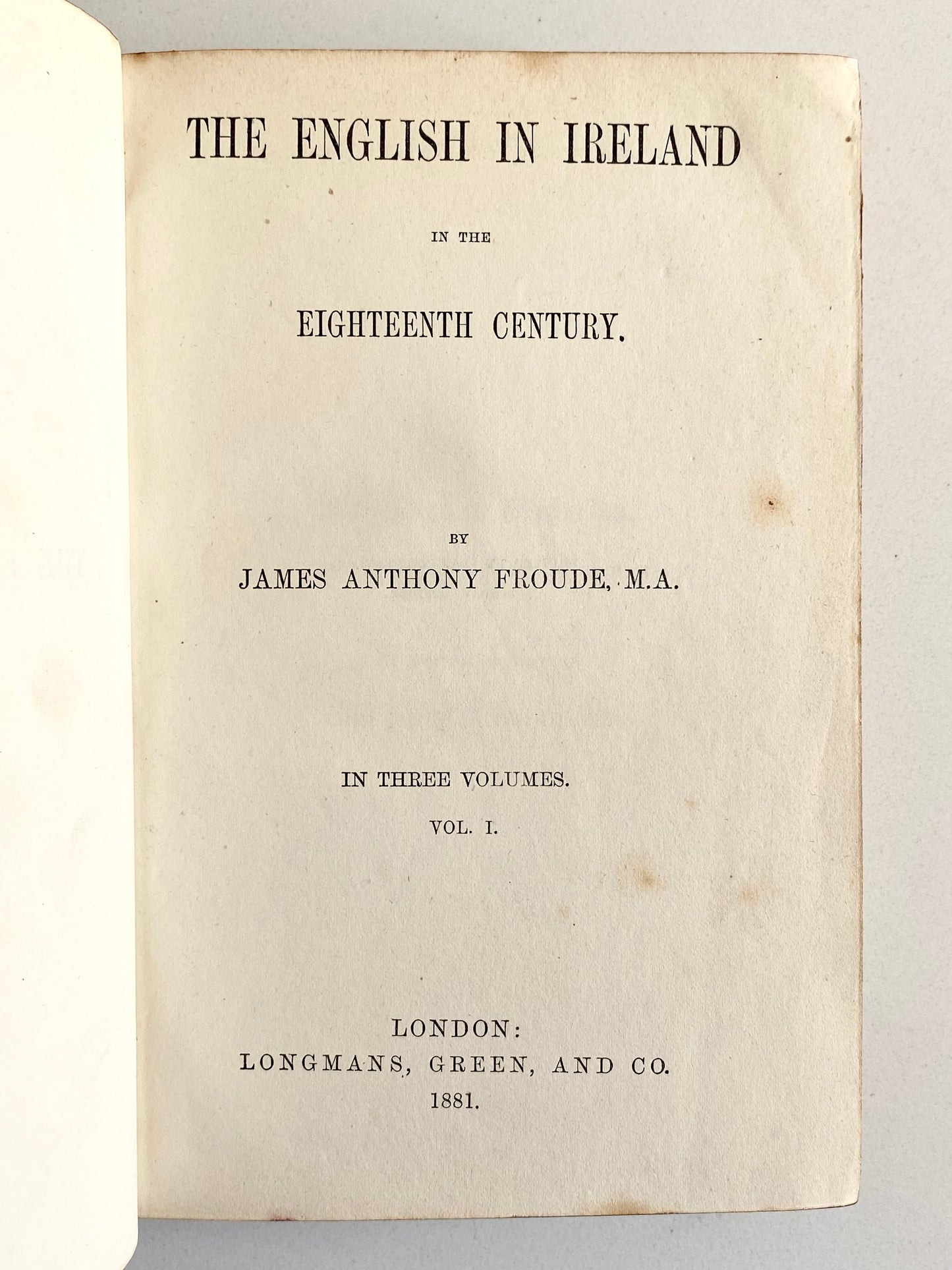 1881 J. A. FROUDE. History of Anarchy, Revolution, and Independence in Ireland.