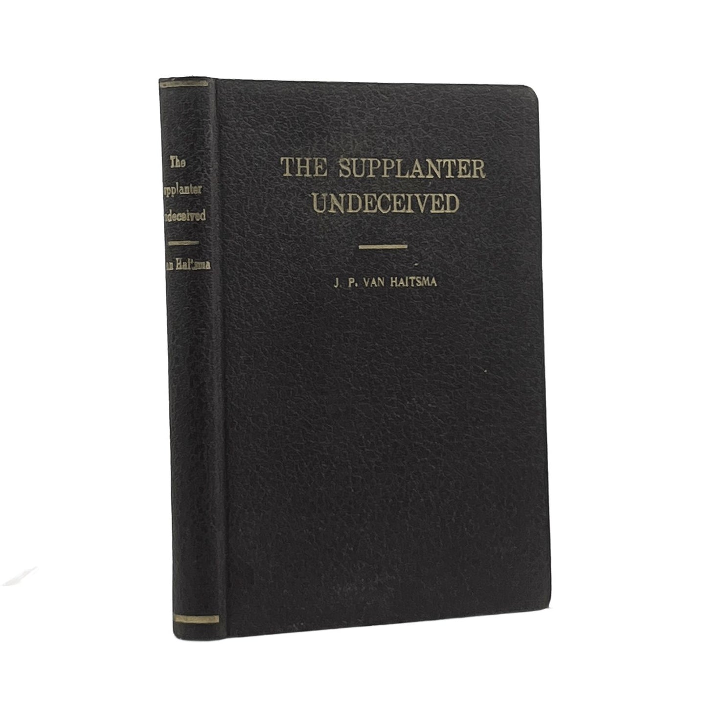 1941 J.P. VAN HAITSMA. The Supplanter Undeceived or Jacob's Divine Instruction