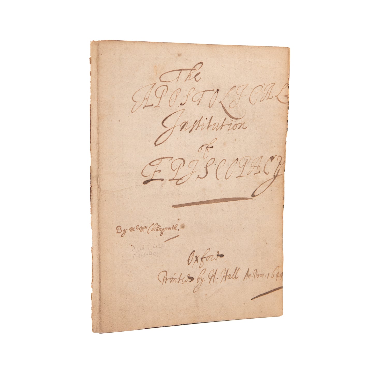 1644 WILLIAM CHILLINGWORTH. Original MSs. Apostolic Origins of Episcopacy - Influenced John Wesley. Anti-Presbyterian.