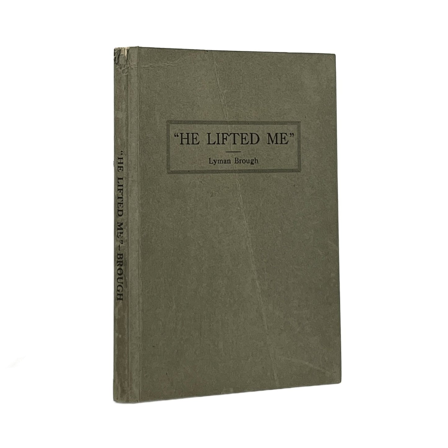 1921 LYMAN BROUGH. "He Lifted Me" The Experiences of Rev. Lyman Brough, a Pionee