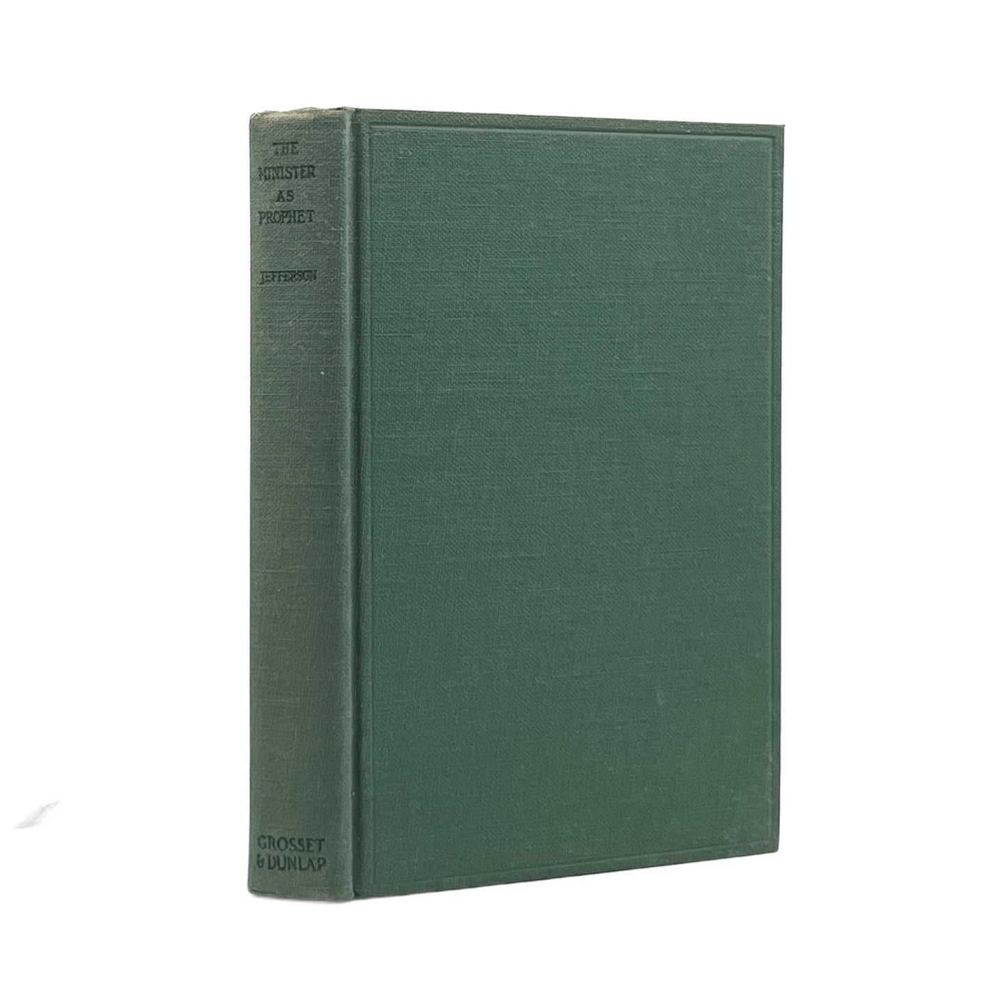 1933 CHARLES EDWARD JEFFERSON. The Minister as Prophet