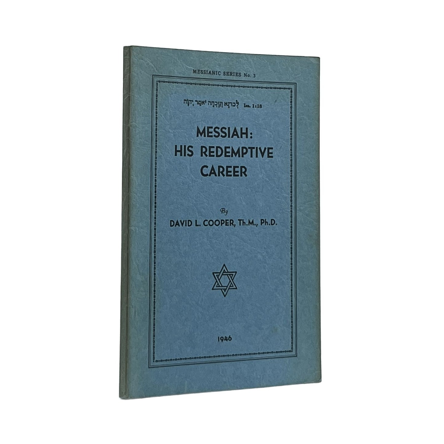 1946 DAVID L. COOPER. Messiah: His Redemptive Career