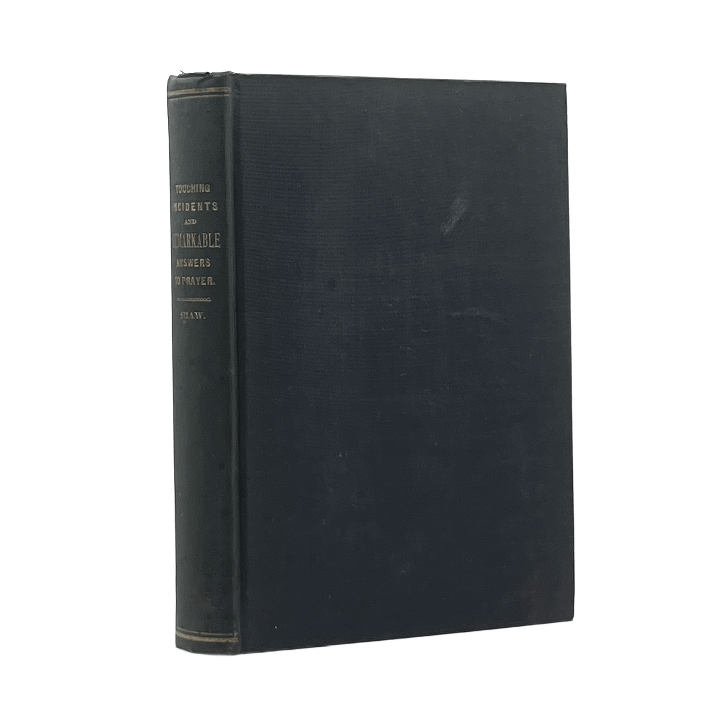1893 S. B. SHAW. Touching Incidents and Remarkable Answers to Prayer as Related