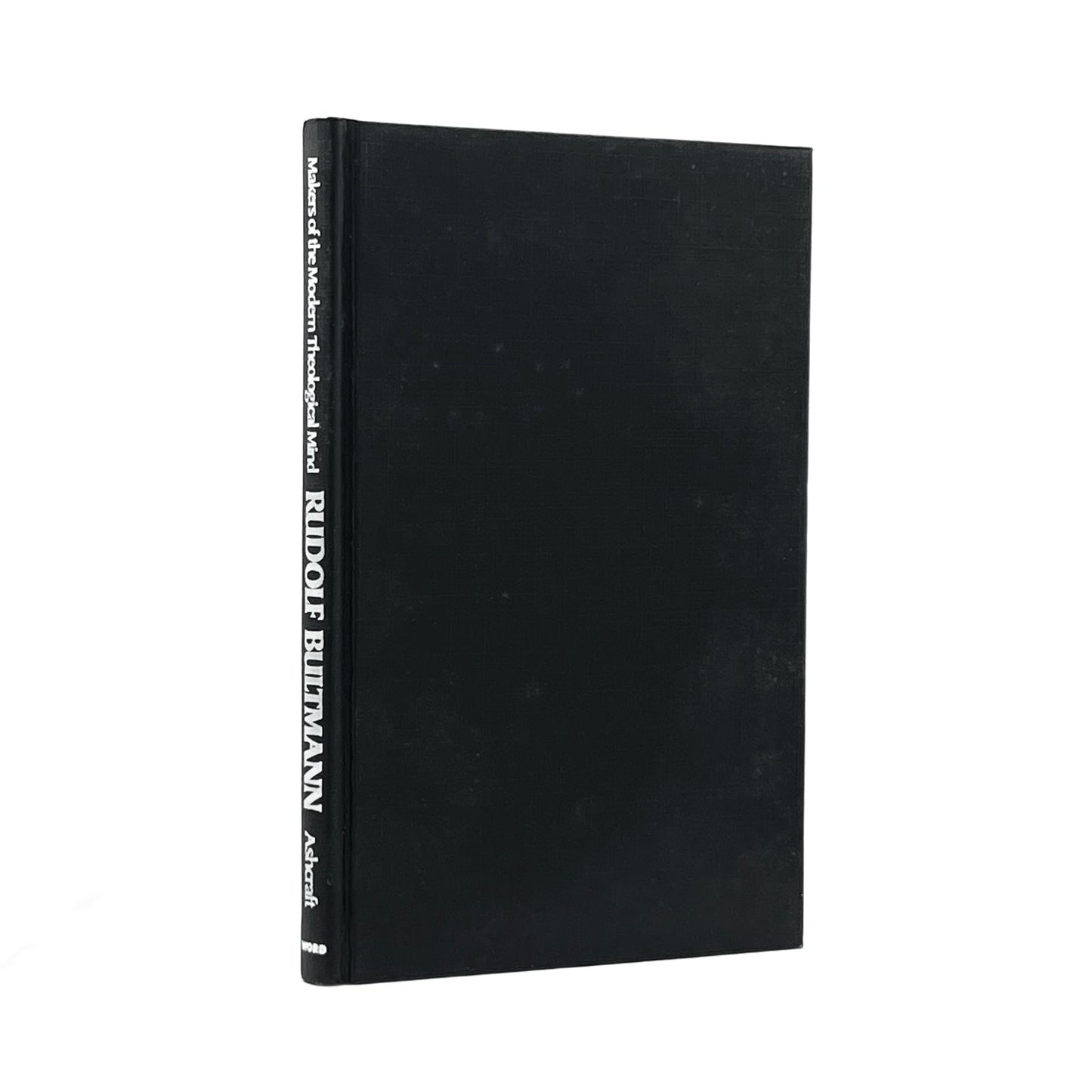 1976 MORRIS ASHCRAFT. Makers of the Theological Mind Rudolf Bultmann