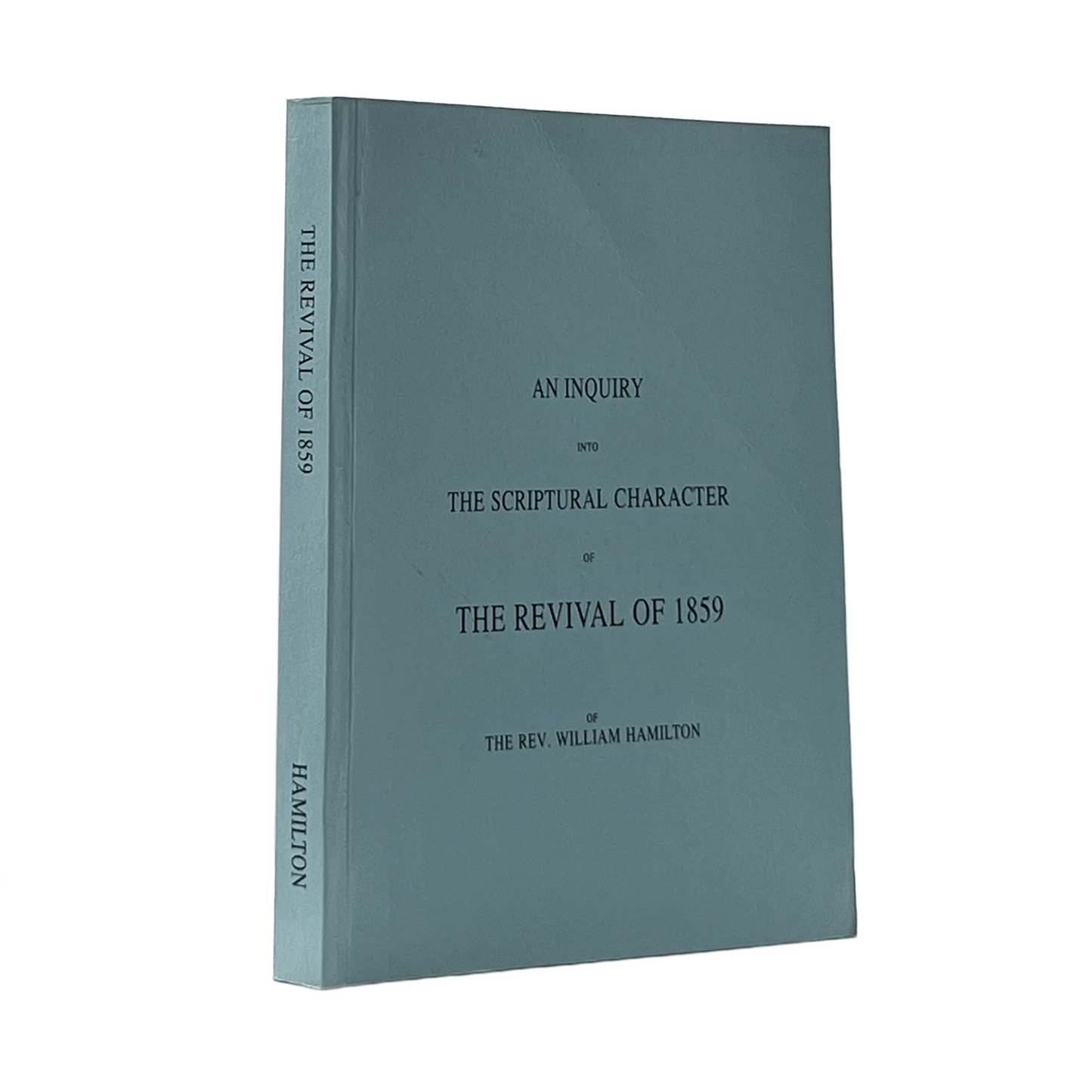 1993 WILLIAM HAMILTON. An Inquiry Into the Scriptural Character of the Revival o