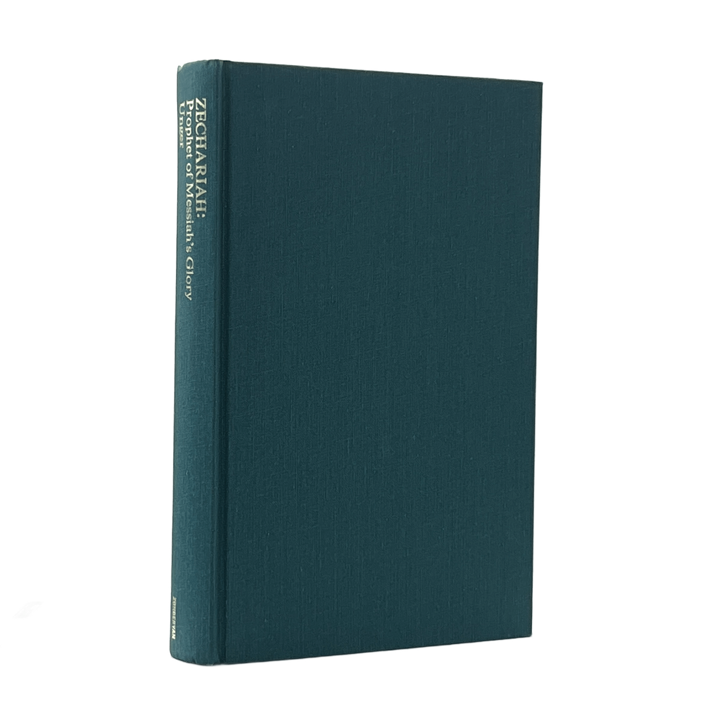 1980 MERRILL F. UNGER. Zechariah Prophet of Messiah's Glory