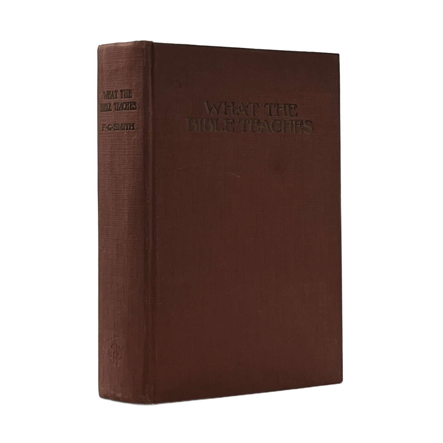 1945 F. G. SMITH. What the Bible Teaches A Systematic Presentation of the Fundam
