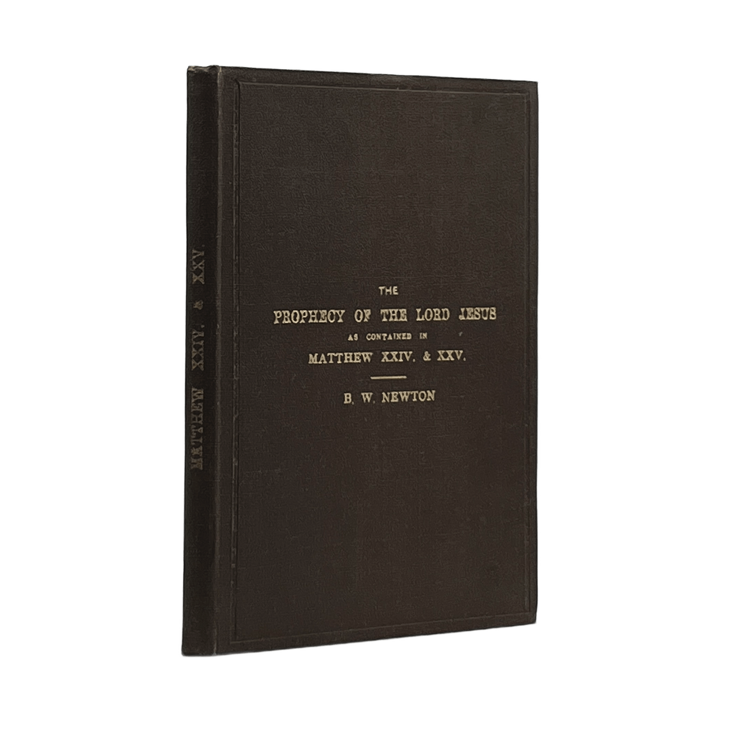 1930 BENJAMIN WILLS NEWTON. The Prophecy of the Lord Jesus as Contained in Matth
