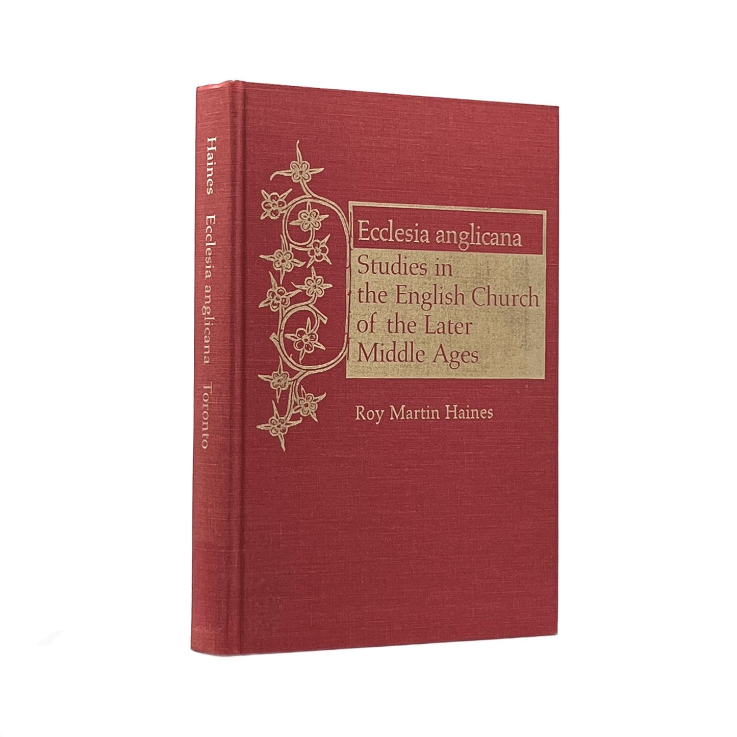 1989 ROY MARTIN HAINES. Ecclesia Anglicana Studies in the English Church of the