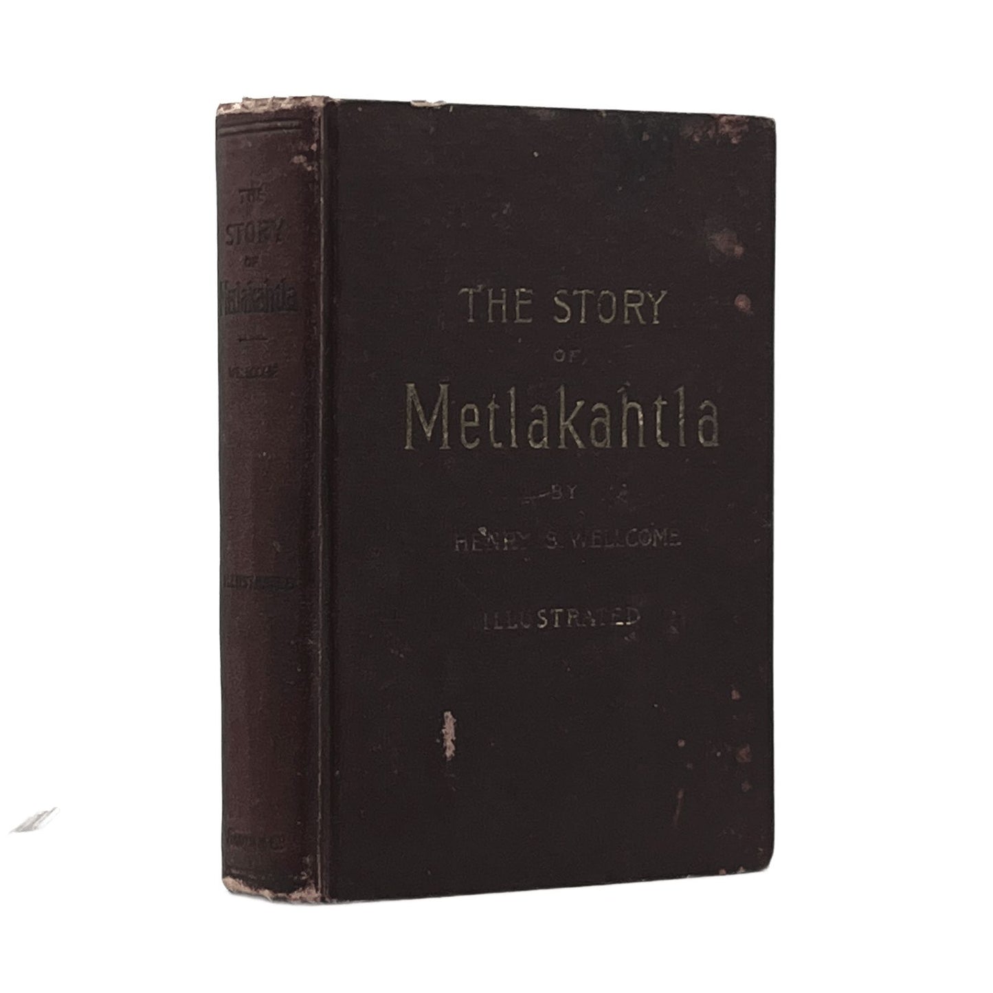 1887 HENRY S. WELLCOME. The Story of Metlakahtla