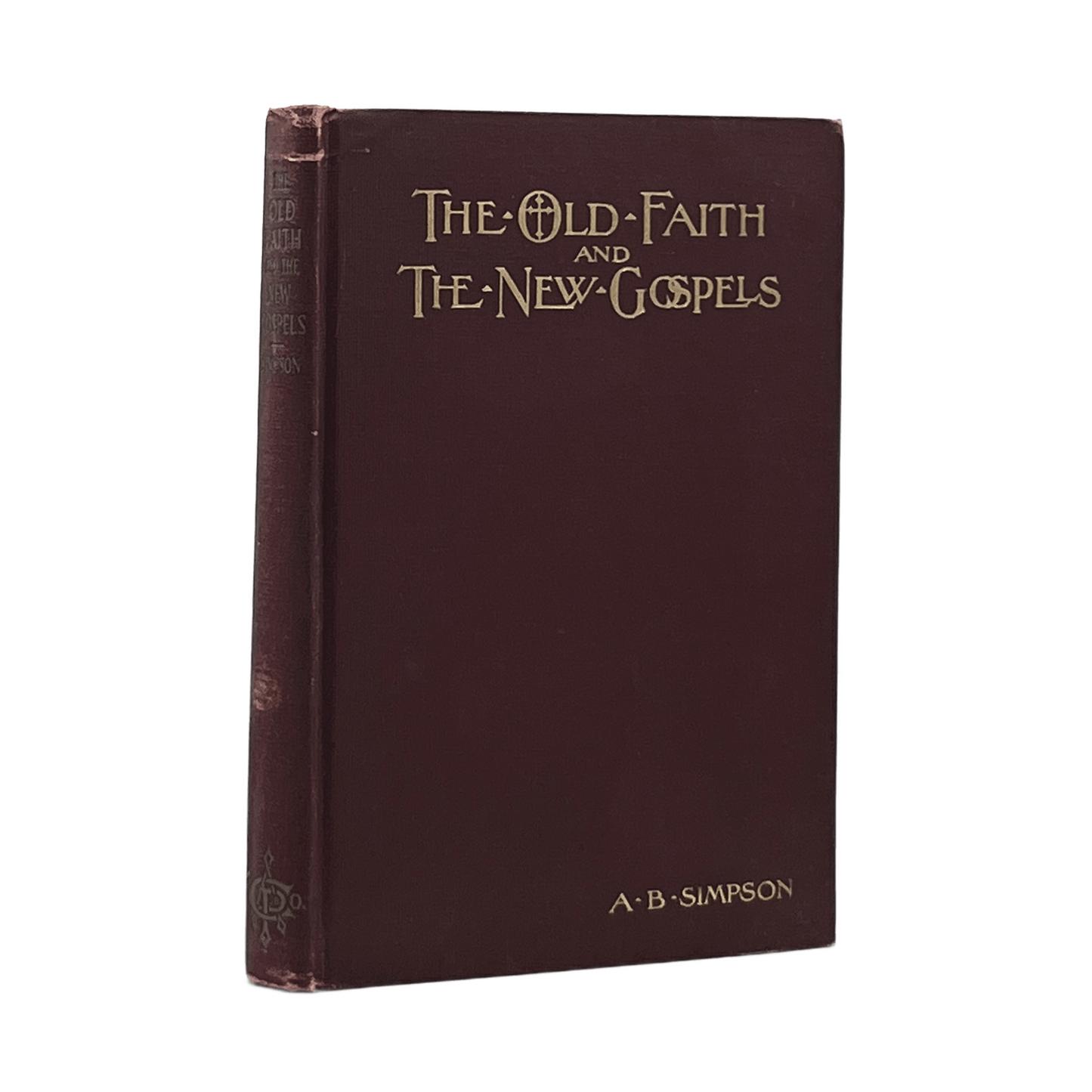 1911 A. B. SIMPSON. The Old Faith and the New Gospels Special Addresses on Chris