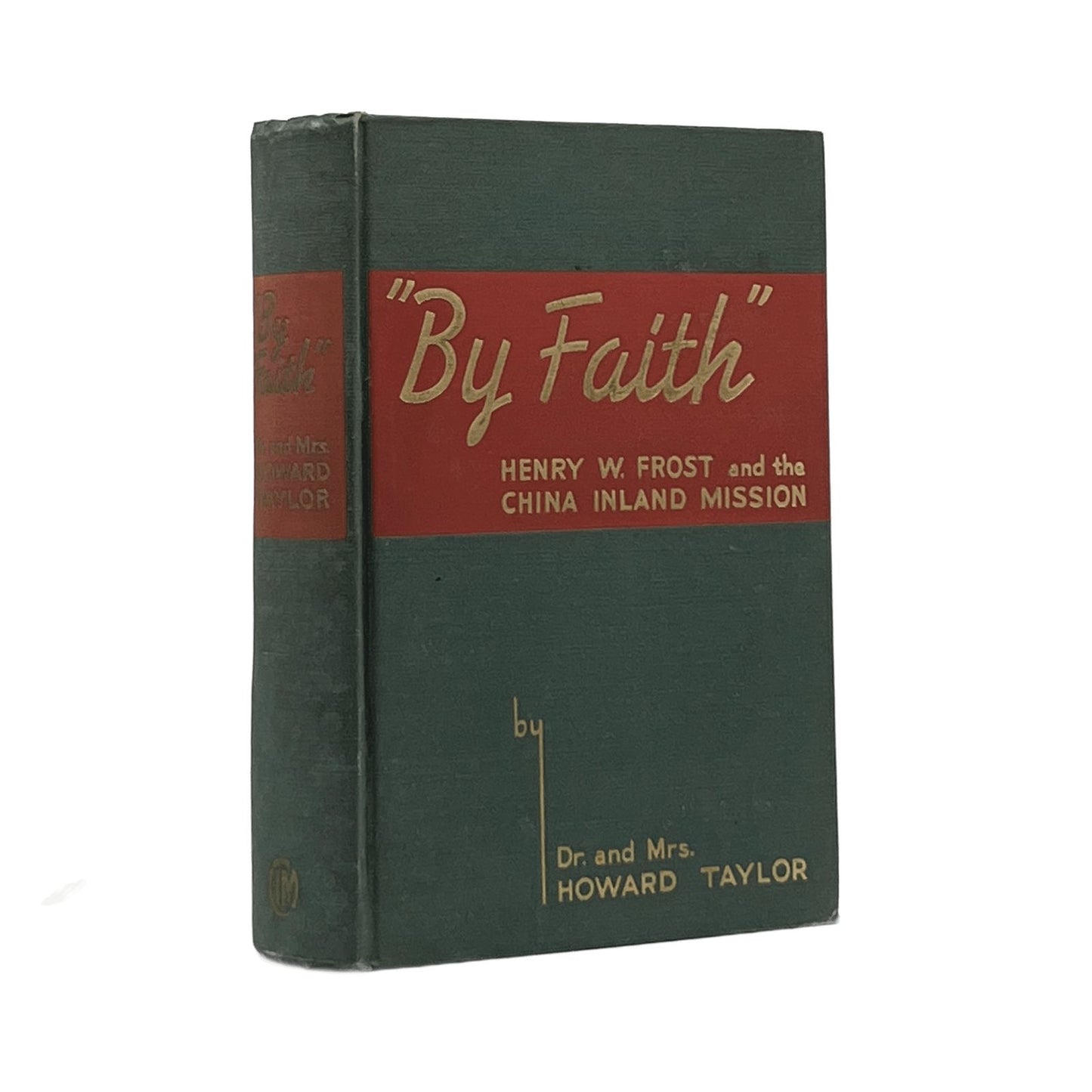 1938 HOWARD TAYLOR "By Faith..." Henry W. Frost and The China Inland Mission