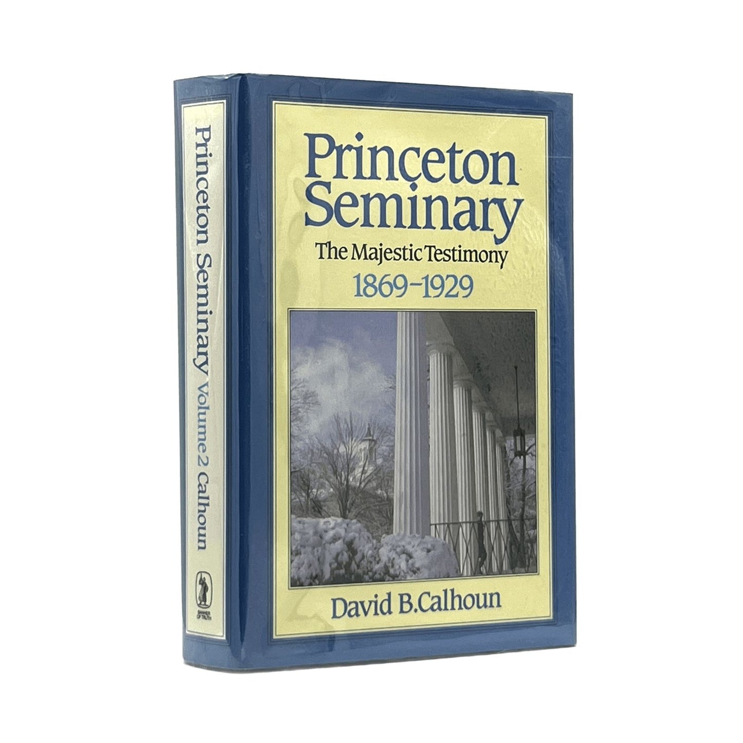1996 DAVID B. CALHOUN. Princeton Seminary Volume 2 The Majestic Testimony