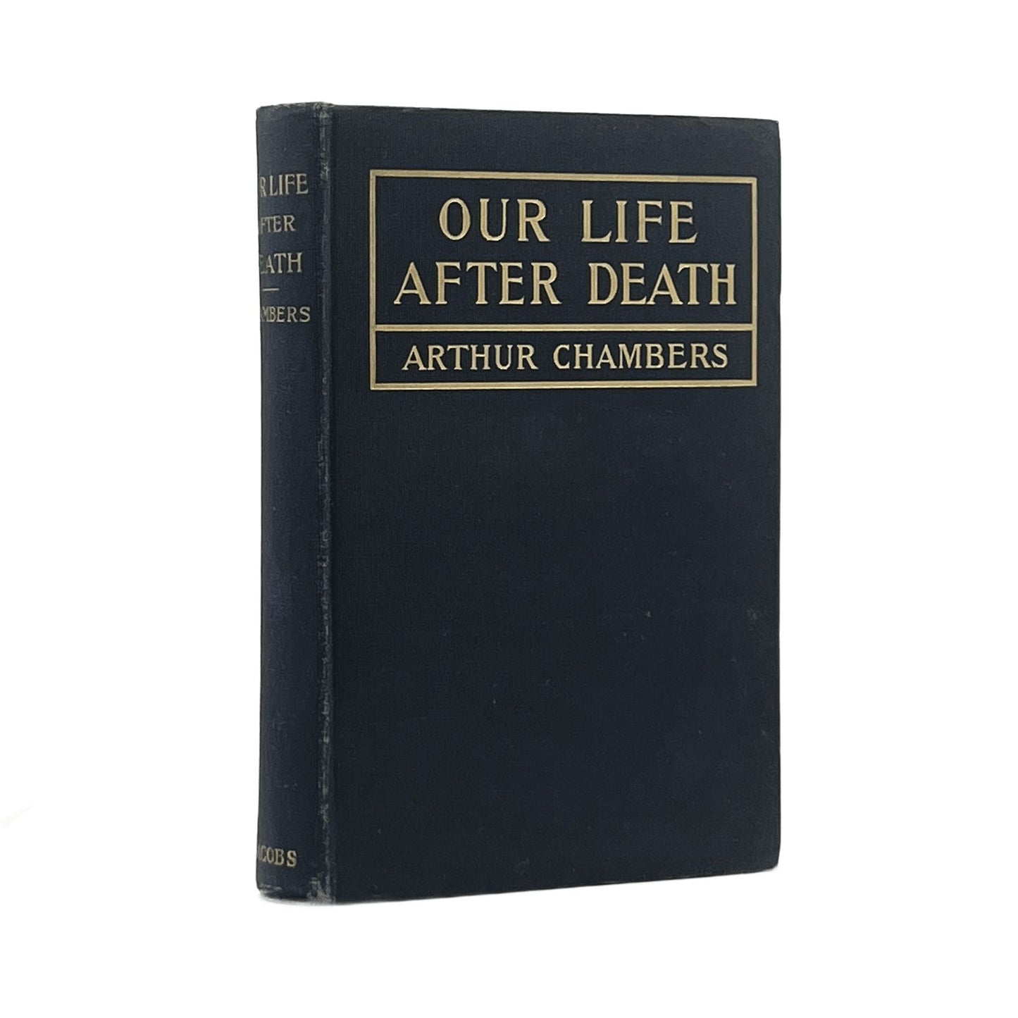 1902 ARTHUR CHAMBERS. Our Life After Death or The Teachings of the Bible Concern