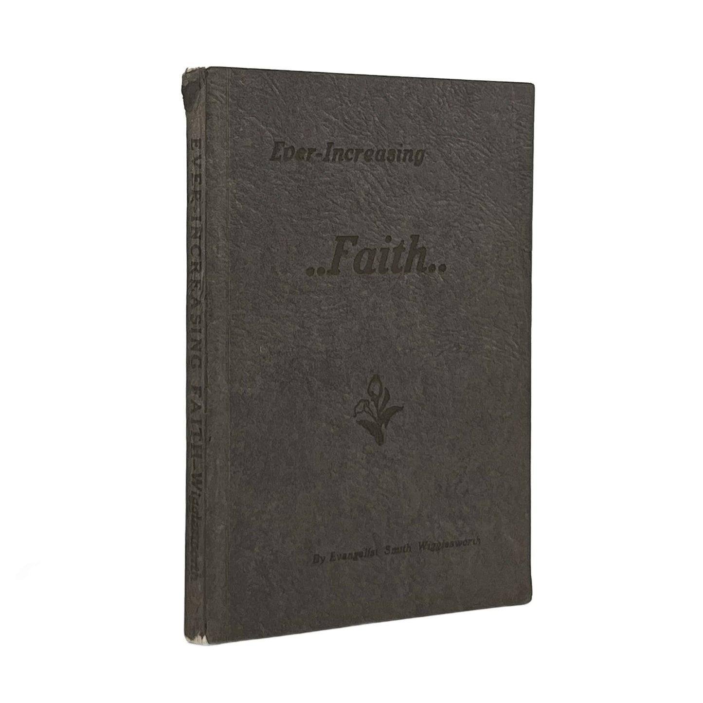 1924 EVANGELIST SMITH WIGGLESWORTH. Ever-Increasing Faith