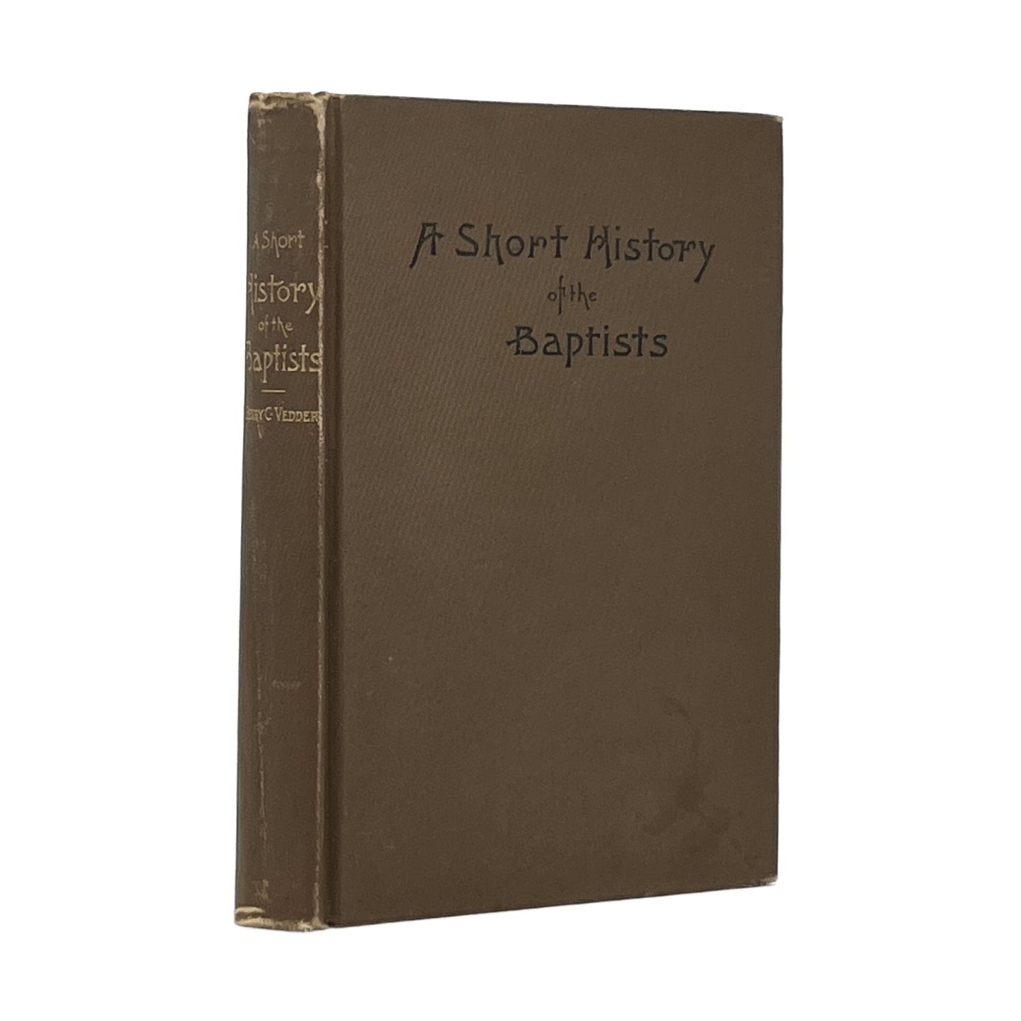 1891 HENRY C. VEDDER. A Short History of the Baptists