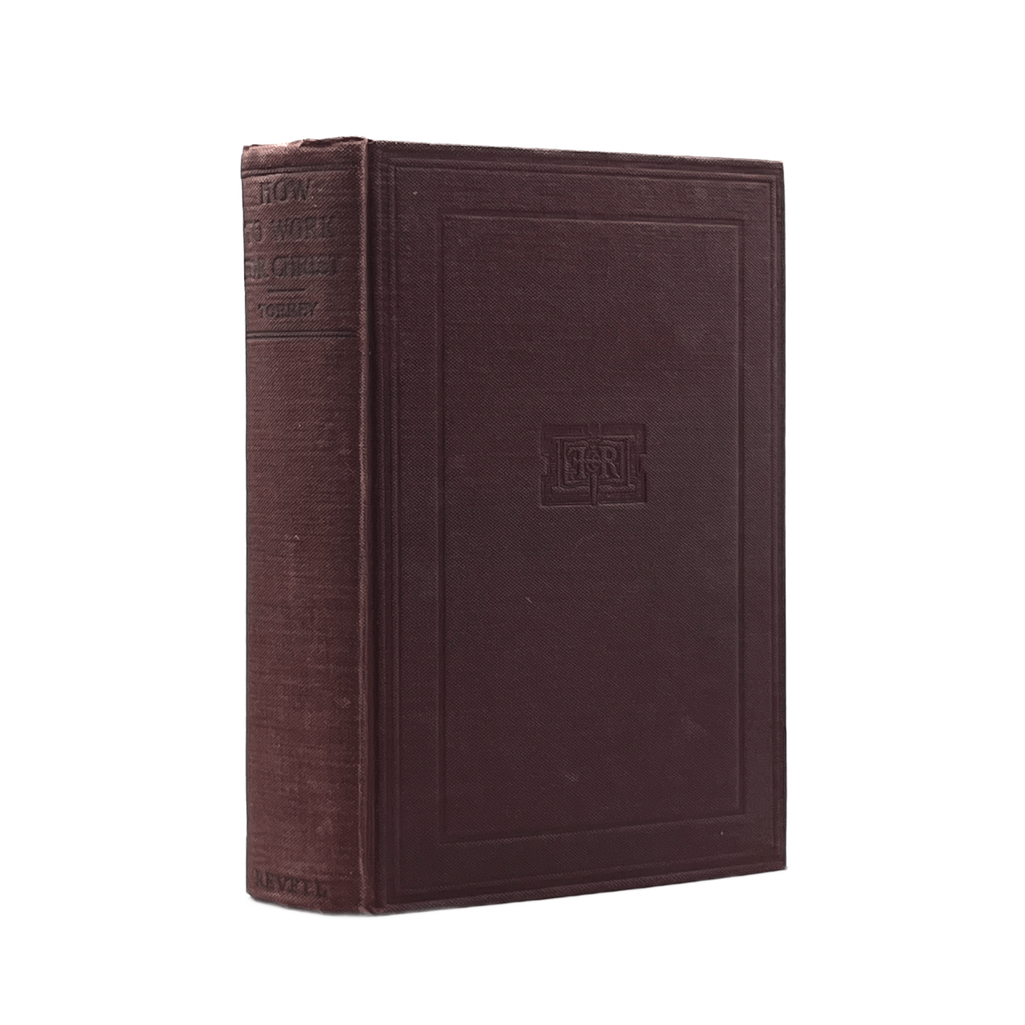 1901 R. A. TORREY. How to Work for Christ A Compendium of Effective Methods