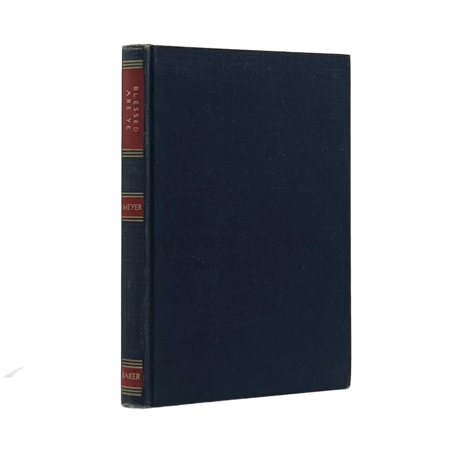 1955 F.B. MEYER. Blessed are Ye: Talks on the Beatitudes.