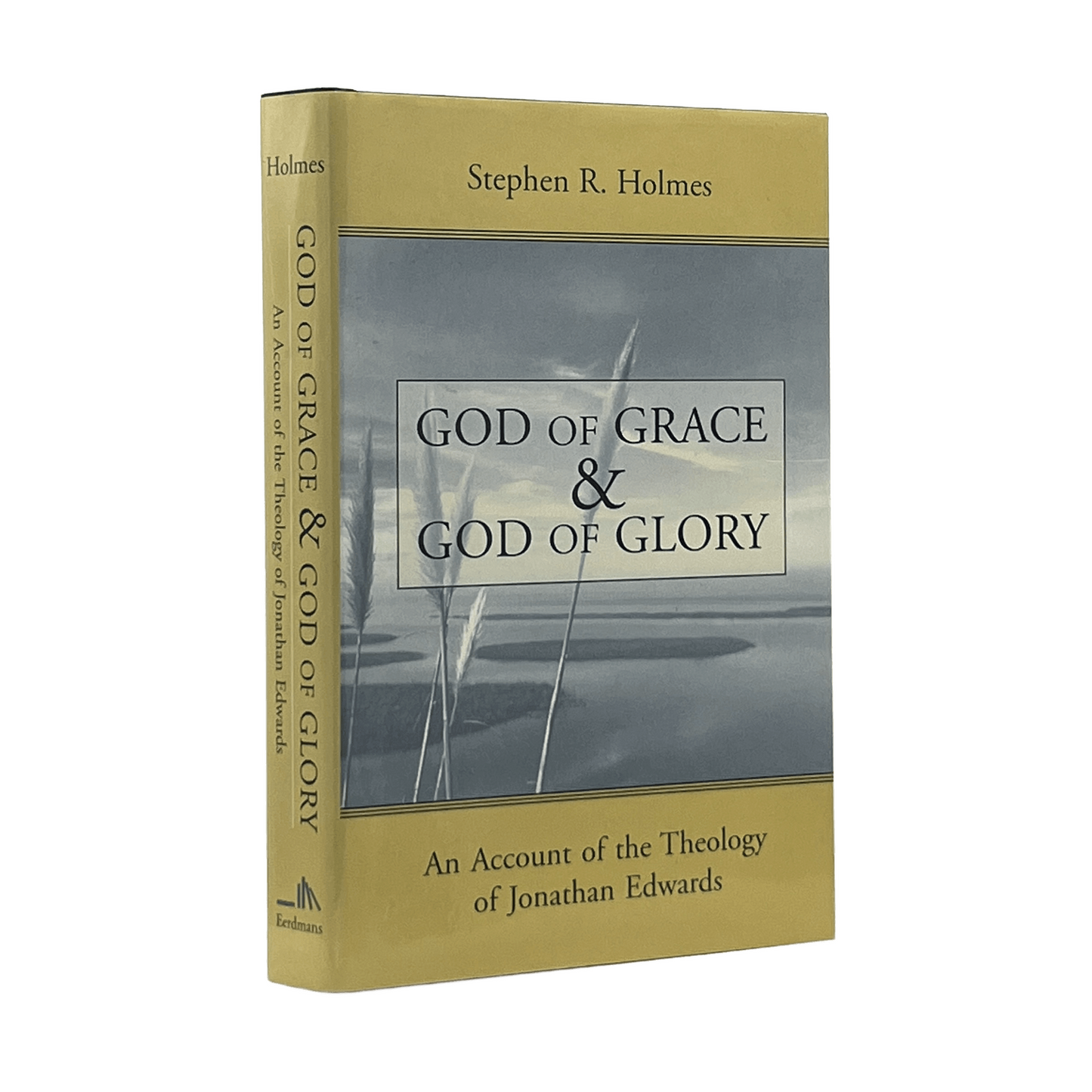 2001 STEPHEN R. HOLMES. God of Grace and Glory An Account of the Theology of Jon