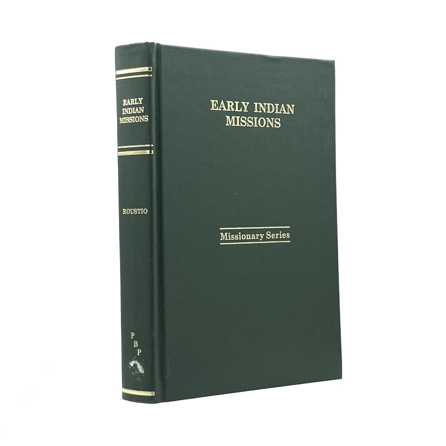 2000 EDWARD R. ROUSTIO. Early Indian Missions as Reflected in the Unpublished Ma