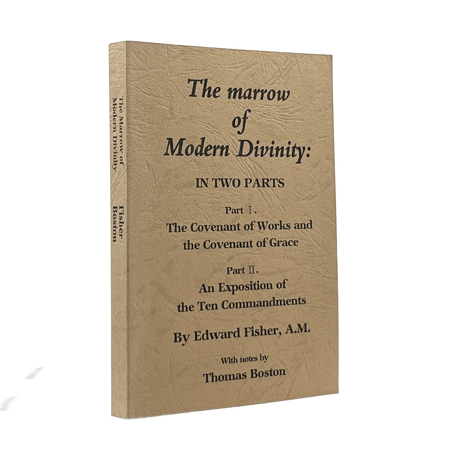 1998 EDWARD FISHER, A.M. The Marrow of Modern Divinity: In Two Parts