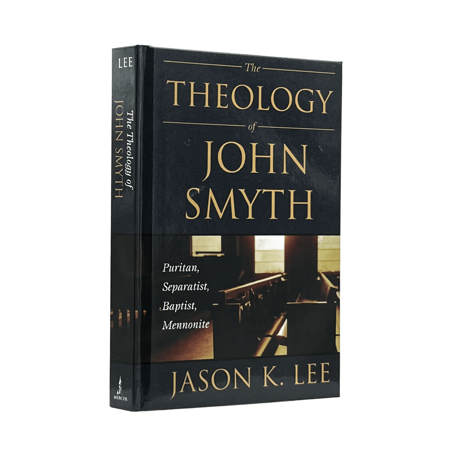 2003 JASON K. LEE. The Theology of John Smyth Puritan, Separatist, Baptist, Menn