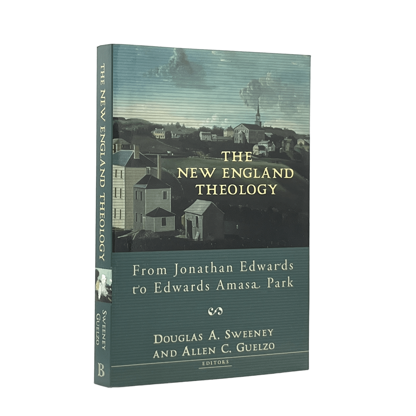 2006 DOUGLAS A. SWEENEY. The New England Theology From Jonathan Edwards to Edwar