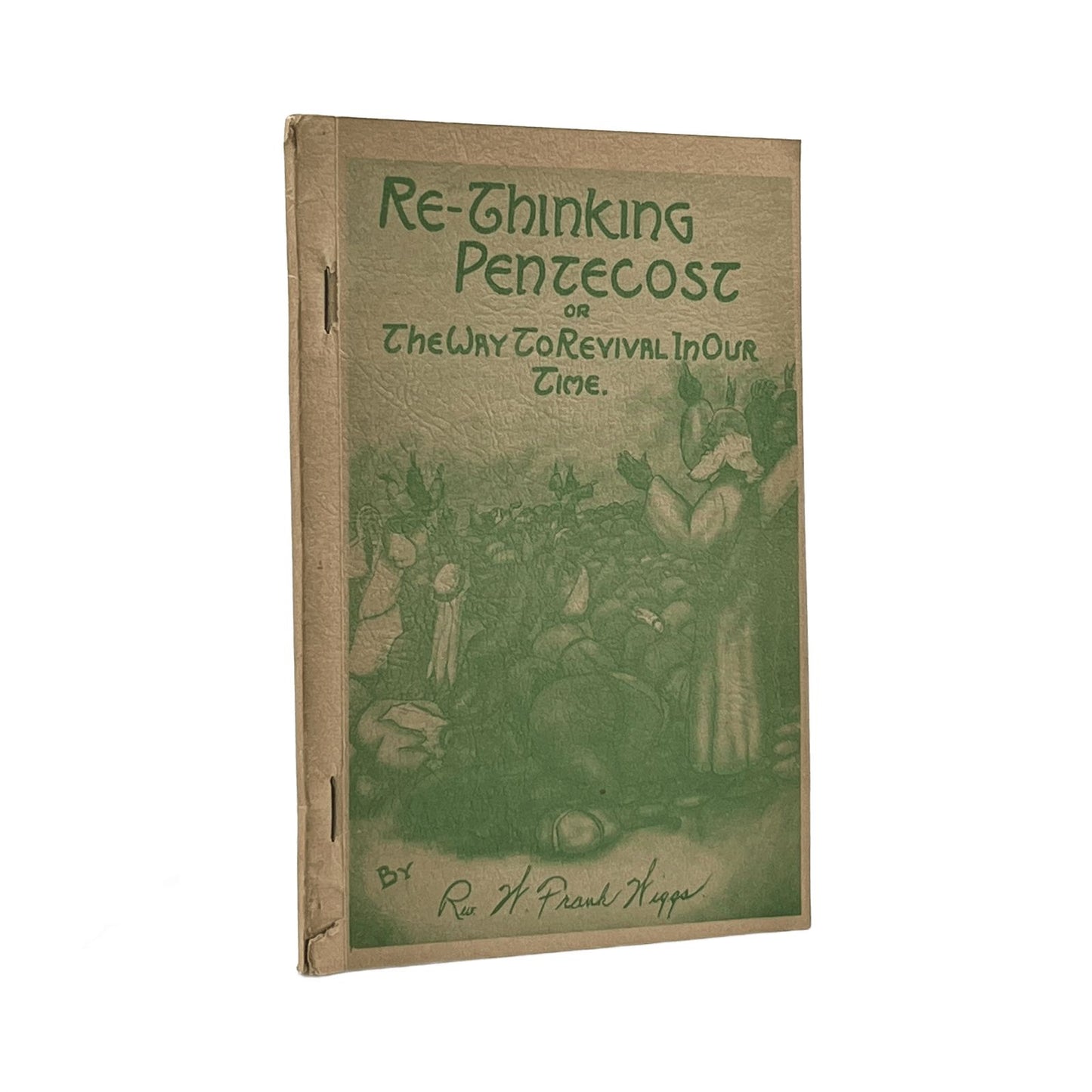 1955 REV. W FRANK WIGGS. "Re-Thinking Pentecost" or The Way to Revival in our Ti