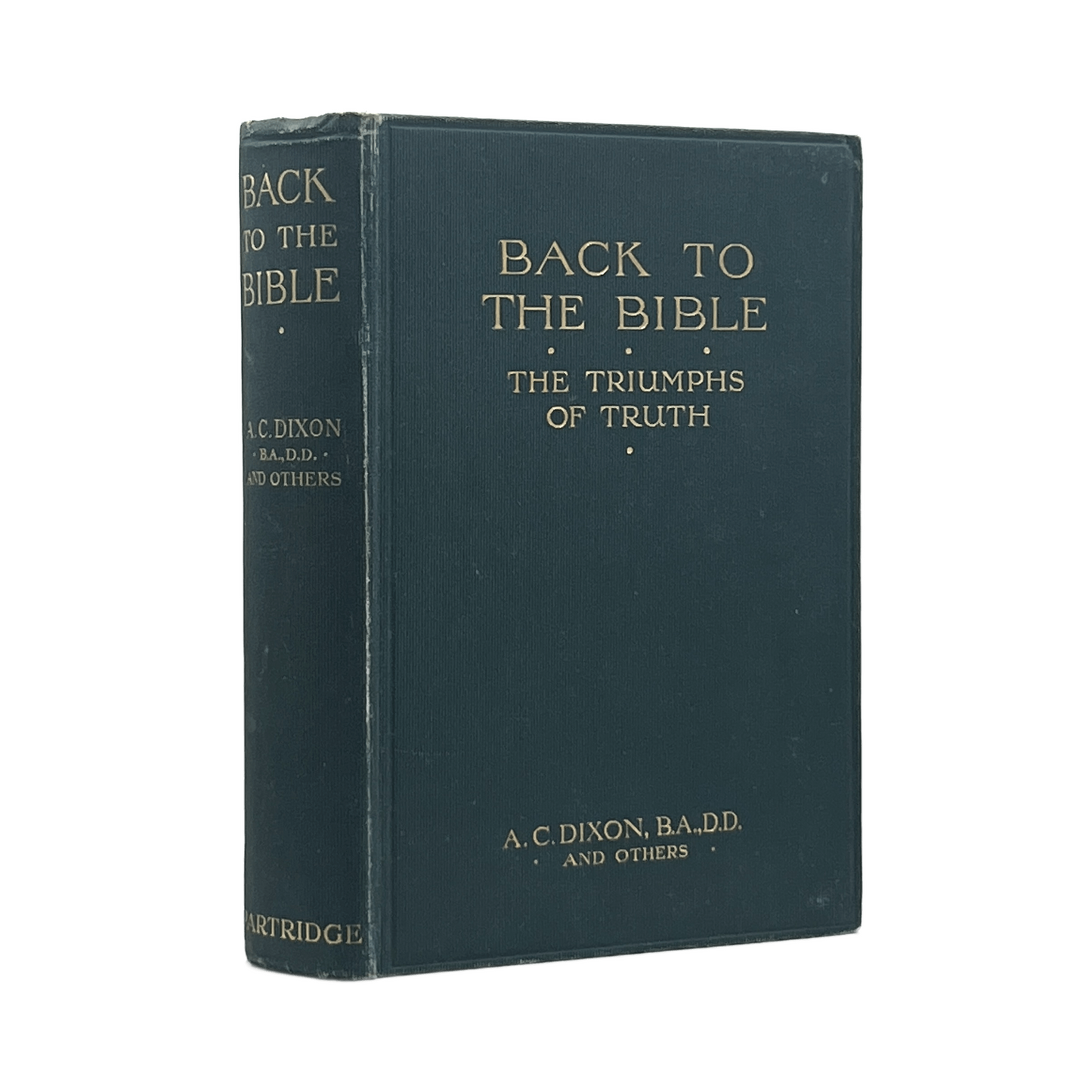 c.1910 A. C. DIXON. Back to the Bible: The Triumphs of Truth