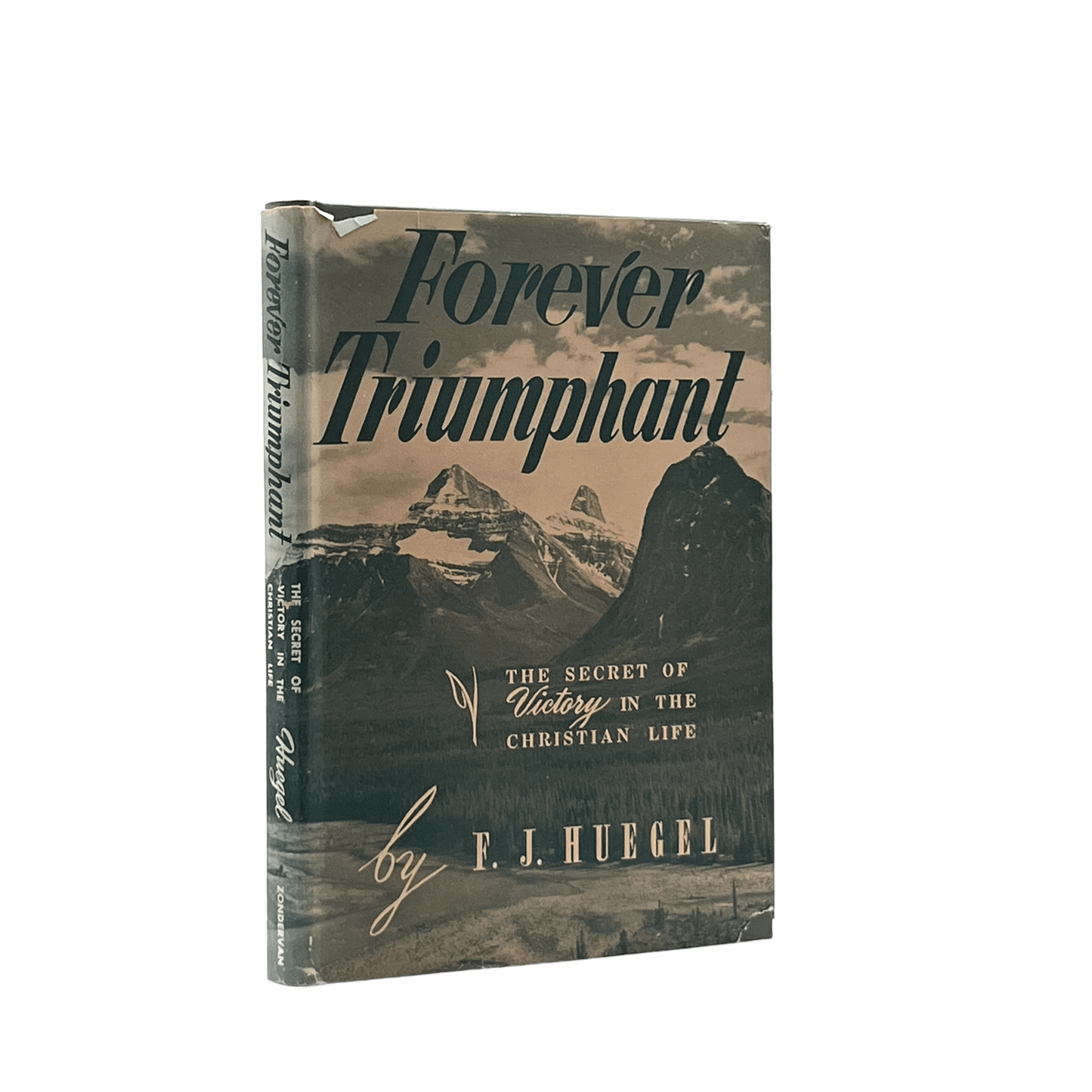1955 F. J. HUEGEL. Forever Triumphant The Secret of Victory in the Christian Lif