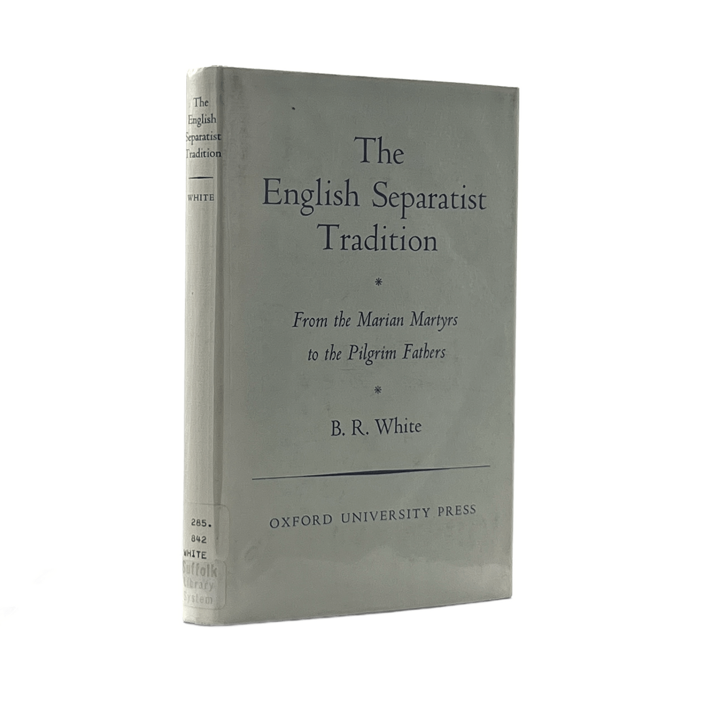 1971 B. R. WHITE. The English Separatist Tradition From the Marian Martyrs to th