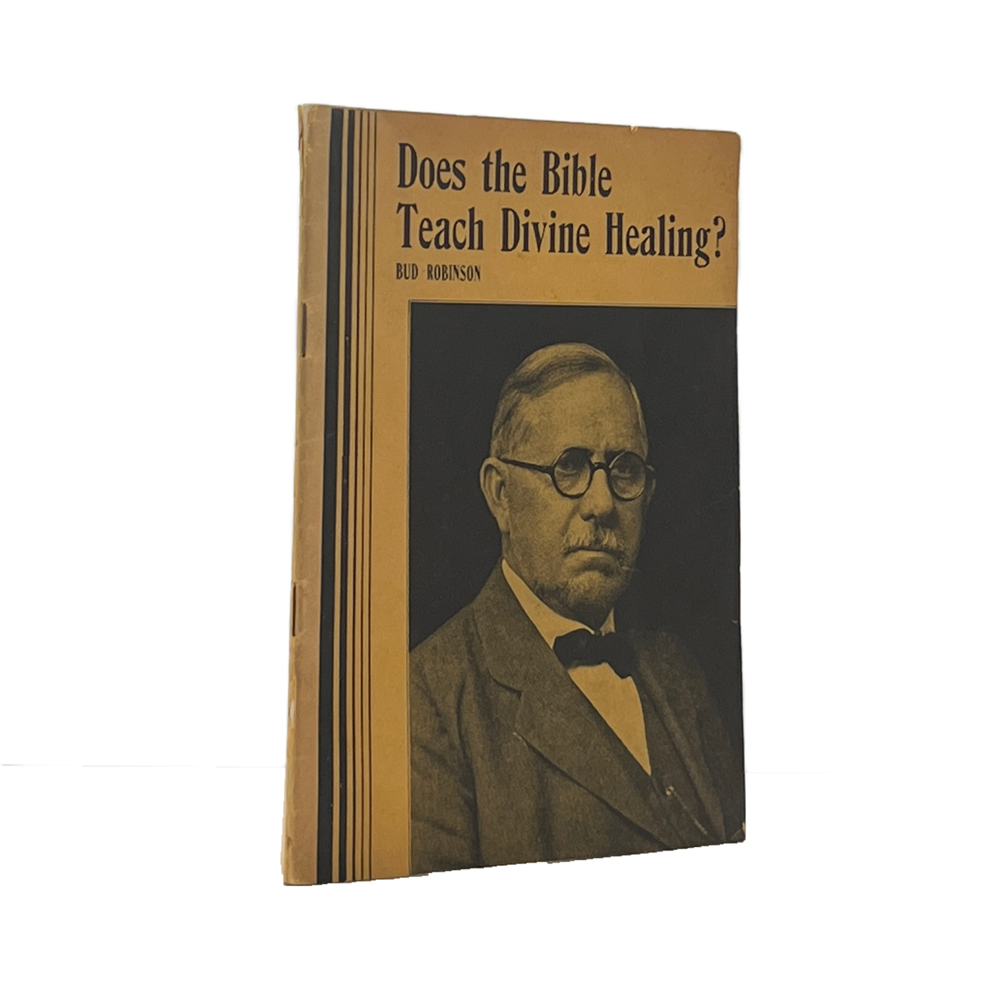 c.1930 BUD ROBINSON. Does the Bible Teach Divine Healing?