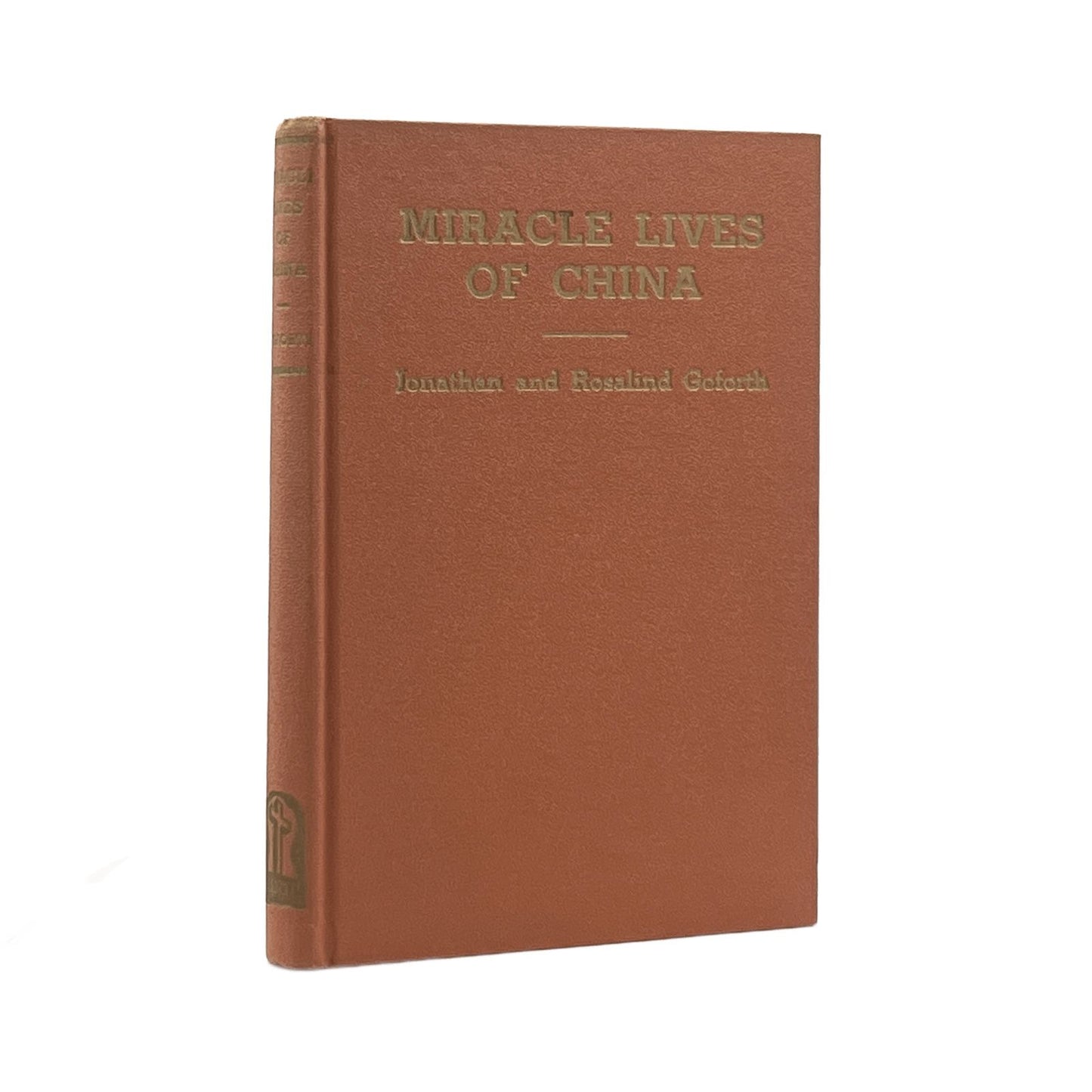 1931 JONATHAN AND ROSALIND GOFORTH. Miracle Lives of China