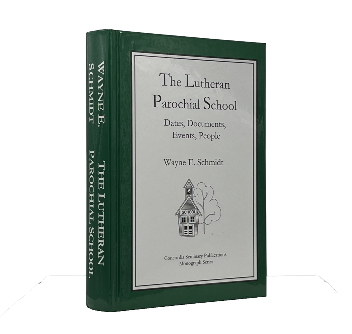 2001 WAYNE E. SCHMIDT. The Lutheran Parochial School Dates, Documents, Events, P