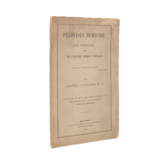1878 ALONZO CALKINS. Felonious Homicide. History of the Death Penalty as Applied to Murderers