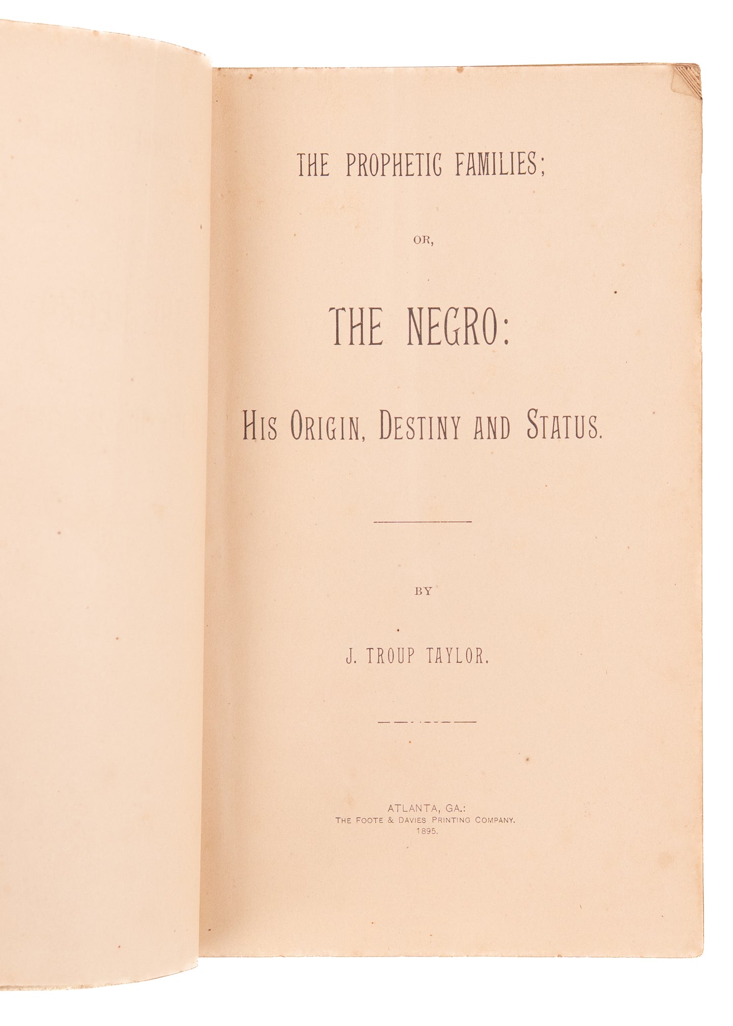 1895 J. TROUP TAYLOR. The Prophetic Families; or, The Negro: His Origin, Destiny and Status