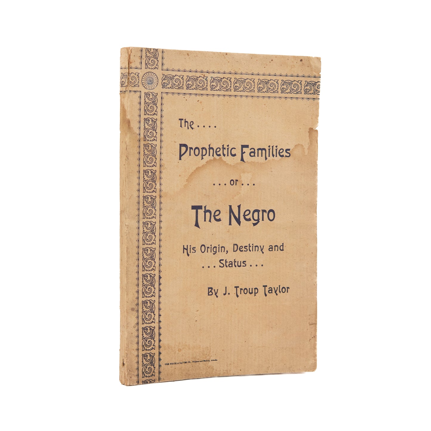 1895 J. TROUP TAYLOR. The Prophetic Families; or, The Negro: His Origin, Destiny and Status