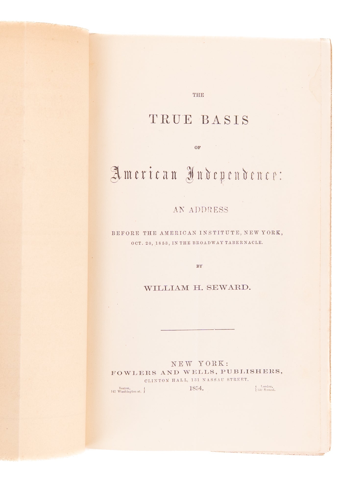 1853 WILLIAM H. SEWARD. True Basis of American Independence. Signed - Abraham Lincoln's Secretary of State
