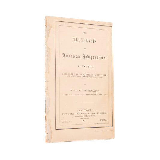 1853 WILLIAM H. SEWARD. True Basis of American Independence. Signed - Abraham Lincoln's Secretary of State