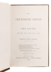1857 H. R. HELPER. The Impending Crisis of the South. As Influential as Uncle Tom's Cabin.