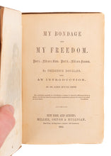 Load image into Gallery viewer, 1855 FREDERICK DOUGLASS. My Bondage and My Freedom with 12 Years a Slave Association