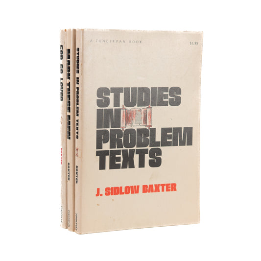 1960's J. SIDLOW BAXTER. Signed - Studies in Problem Texts, Mark These Men, God So Loved.