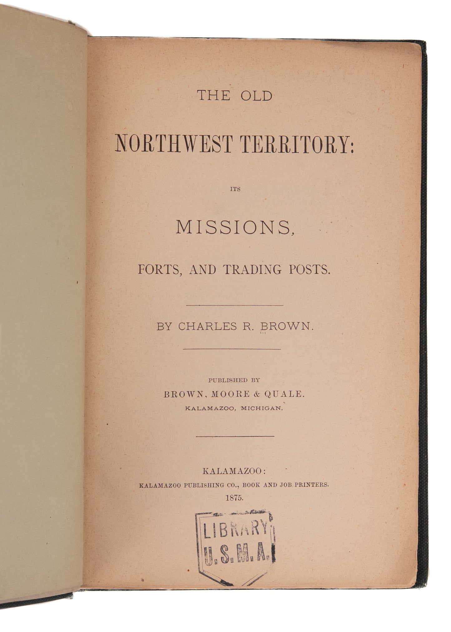 1875 FORTS & TRADING POSTS NORTHWEST. The Old Northwest Territory with Map of Tradings Posts & Missions.