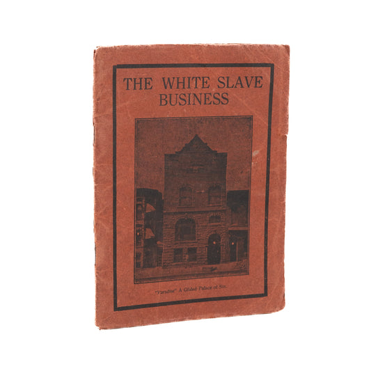 1913 SEX-TRAFFICKING & PROSTITUTION. The White Slave Business and the Social Evil.