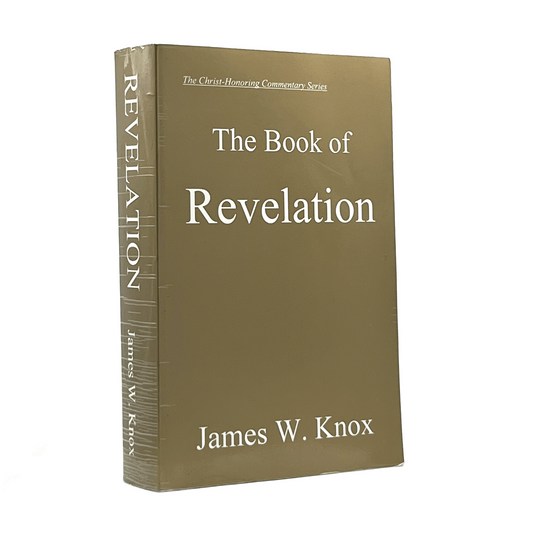 2006 JAMES W. KNOX. The Christ Honoring Commentary Series The Book of Revelation