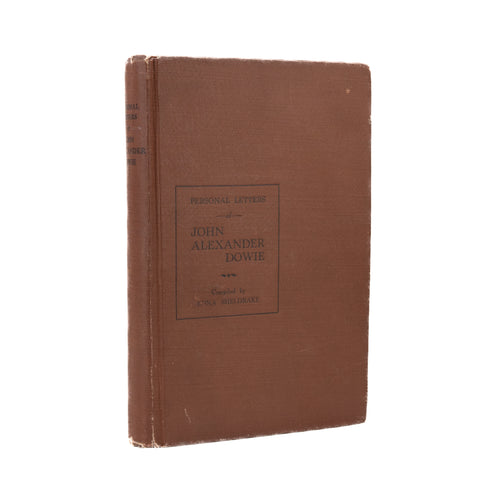 1912 JOHN ALEXANDER DOWIE. The Personal Letters of John Alexander Dowie. Flat-Earth Provenance!