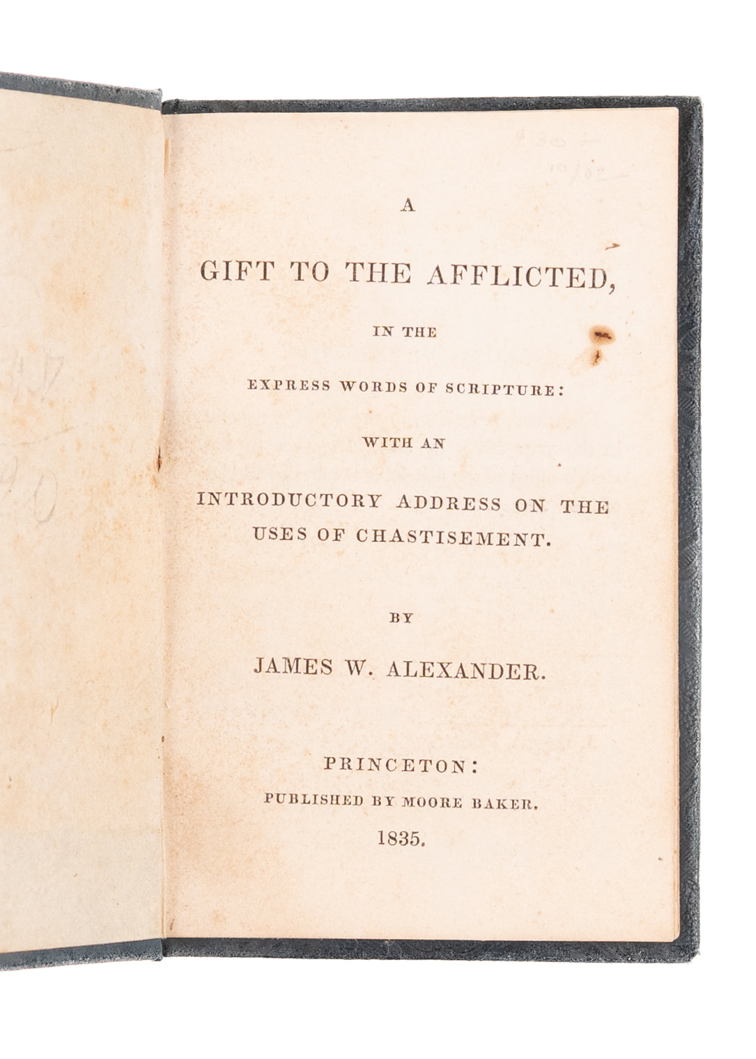 1835 JAMES W. ALEXANDER. A Gift to the Afflicted. Rare Princeton - Presbyterian Miniature.