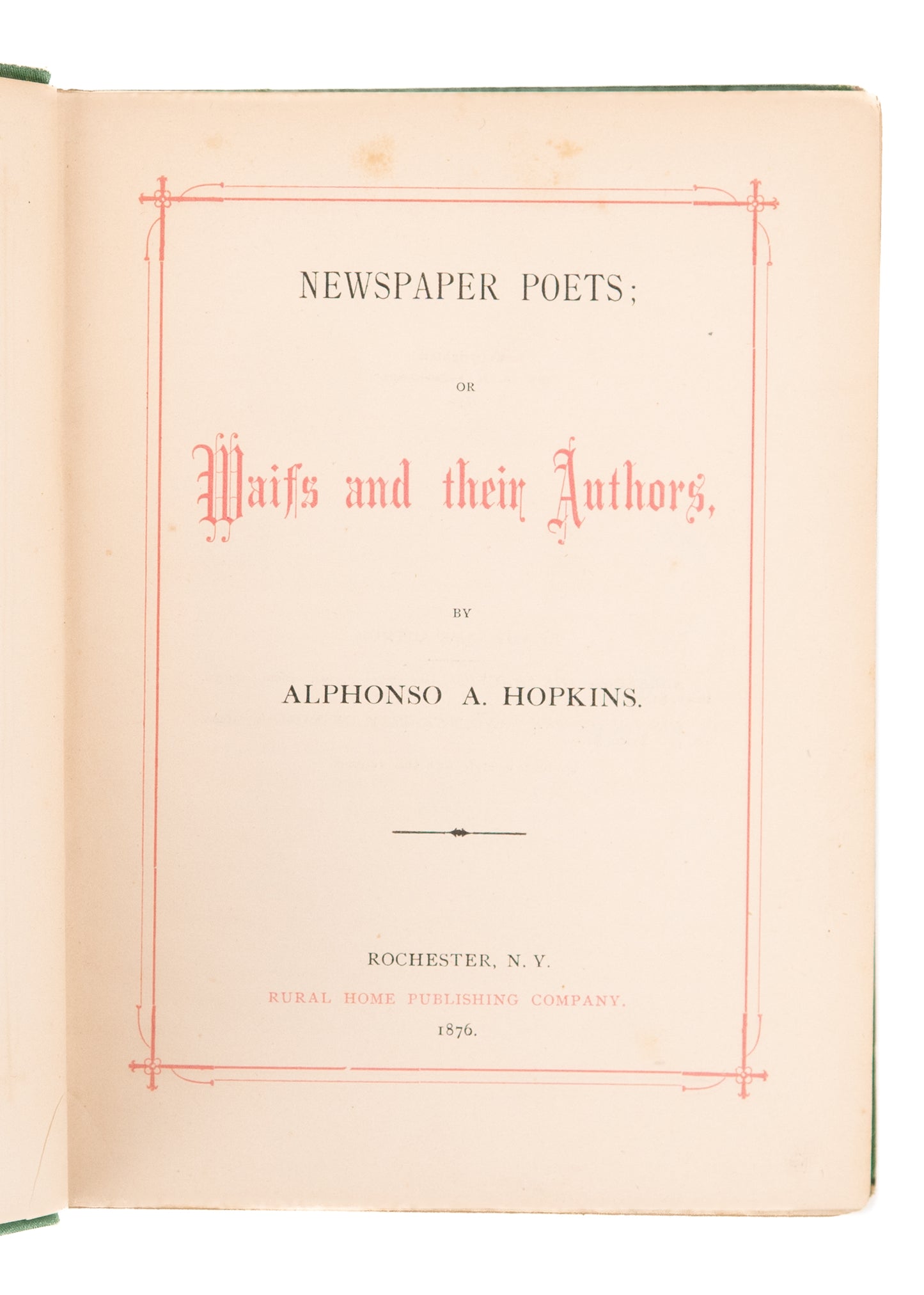 1876 ALPHONSO A. HOPKINS. Waifs and Their Authors. The Minor, Occasional Poets of America