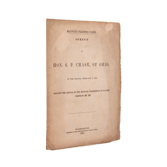 1854 MISSOURI COMPROMISE - SLAVERY. Solomon P. Chase Against the Repeal of the Missouri Slavery Prohibition.